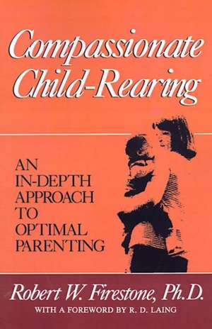 Compassionate Child-Rearing de Robert W. Firestone