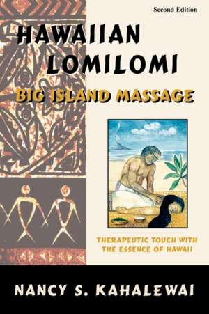 Hawaiian Lomilomi: Big Island Massage de Nancy S. Kahalewai