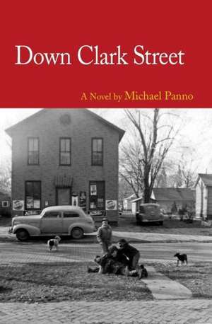 Down Clark Street: Notes from a Part-Time Pioneer de Michael Panno