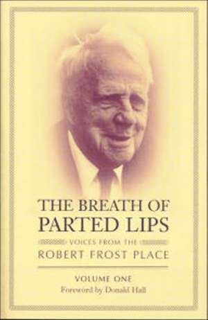 The Breath of Parted Lips: Voices from The Robert Frost Place, Vol. I de Sydney Lea