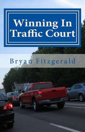 Winning in Traffic Court de Bryan Fitzgerald