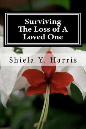 Surviving the Loss of a Loved One de Shiela Y. Harris