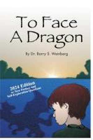 To Face A Dragon de Barry S Weinberg