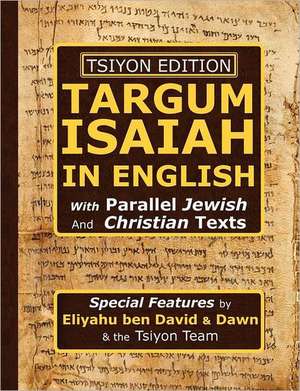 Tsiyon Edition Targum Isaiah in English with Parallel Jewish and Christian Texts de Eliyahu Ben David