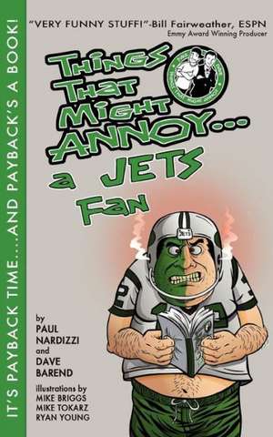 Things That Might Annoy a Jets Fan: Reflections on Life, Liberty, and the Pursuit of Happiness de Dave Barend