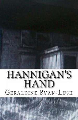 Hannigan's Hand: A Gardener's Guide de Geraldine Ryan-Lush