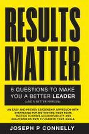 Results Matter de Joseph Patrick Connelly