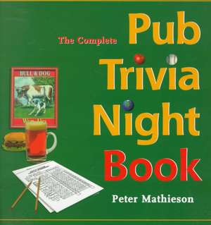 The Complete Pub Trivia Night Book de Peter Mathieson