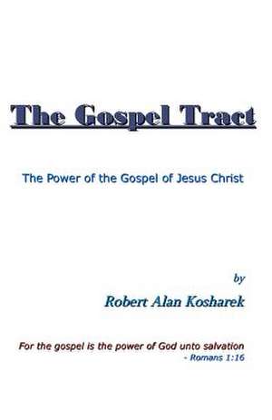 The Gospel Tract de Robert Alan Kosharek