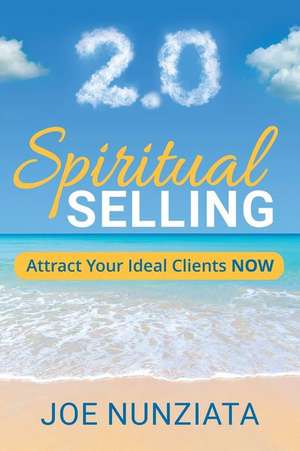 Spiritual Selling 2.0 de Joe Nunziata