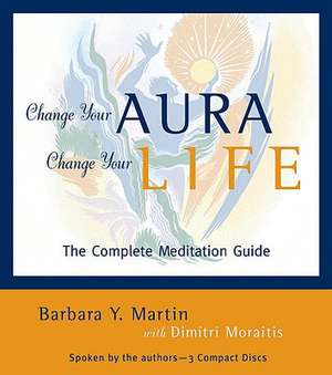 Change Your Aura, Change Your Life: The Audio Workbook de Barbara Y. Martin and Dimitri Moraitis