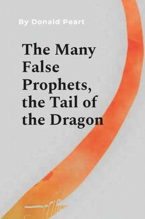 The Many False Prophet (The Tail of the Dragon) de Donald Peart