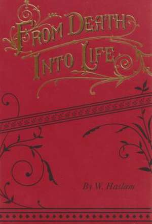 From Death Into Life de W. Haslam