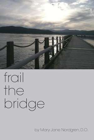 Frail the Bridge de Mary Jane Nordgren Do