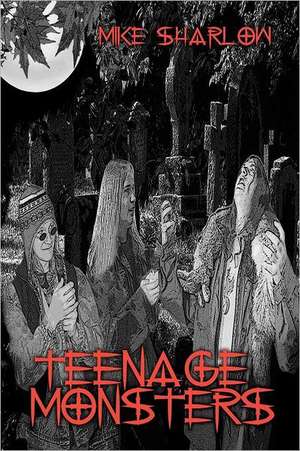 Teenage Monsters: Book 2 de Mike Sharlow