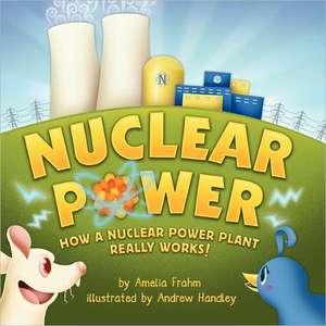 Nuclear Power: How a Nuclear Power Plant Really Works! (a Mom's Choice Award Recipient) de Amelia Frahm