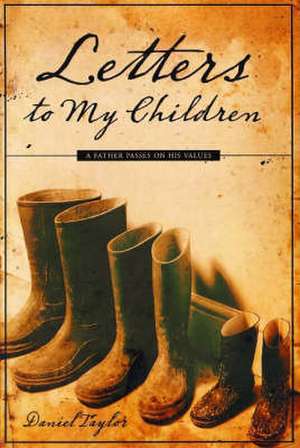 Letters to My Children de Daniel Taylor