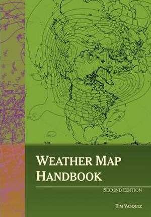 Weather Map Handbook, 2nd Ed. de Tim Vasquez