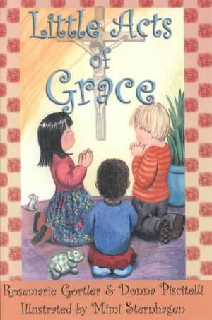 Little Acts of Grace de Rosemarie Gortler