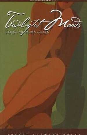 Twilight Moods: Erotica for Men and Women de Jossel Flowers Green