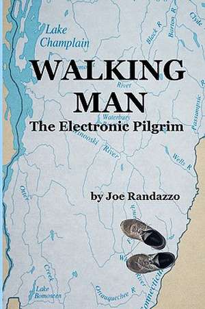 Walking Man: The Electronic Pilgrim de Joe Randazzo