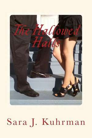 The Hallowed Halls de Sara J. Kuhrman