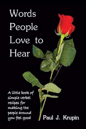 Words People Love to Hear de Paul J. Krupin