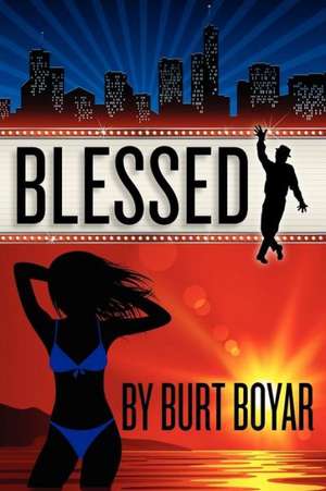 Blessed: The Caregiver's Ultimate Guide to a Good Day; Communication and Activities in the World of Alzheimer's de Burt Boyar