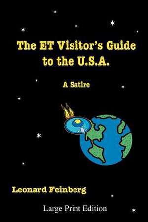 The ET Visitor's Guide to the U.S.A.: A Satire de Leonard Feinberg