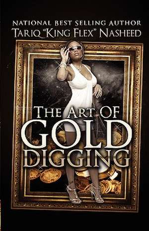 The Art of Gold Digging de Tariq King Flex Nasheed