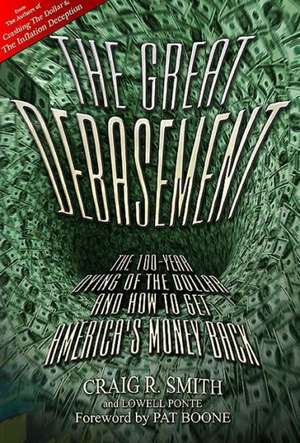 The Great Debasement: The 100-Year Dying of the Dollar and How to Get America's Money Back de Craig R. Smith