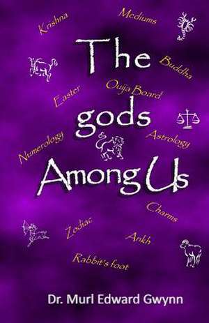 The Gods Among Us de Murl Edward Gwynn