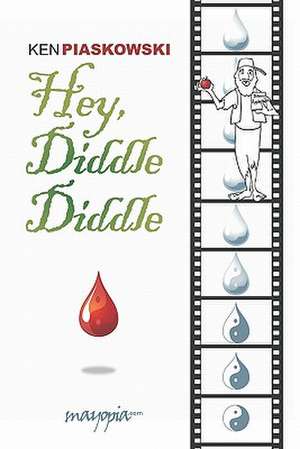 Hey, Diddle Diddle--Blood Is the Riddle: A Fable of Our Time de Ken Piaskowski