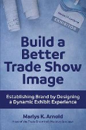 Build a Better Trade Show Image de Marlys K Arnold