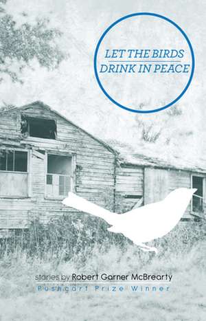 Let the Birds Drink in Peace de Robert Garner McBrearty