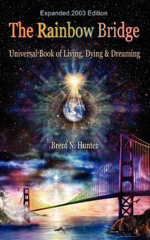 The Rainbow Bridge de Brent N. Hunter