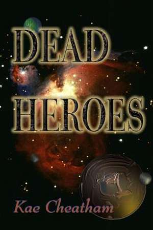 Dead Heroes de Kae Cheatham