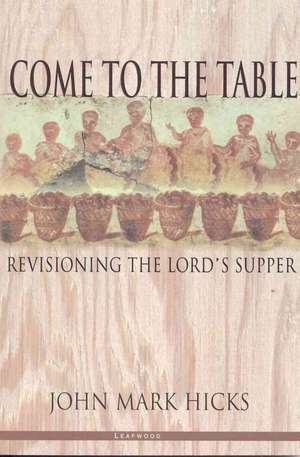 Come to the Table de John Mark Hicks