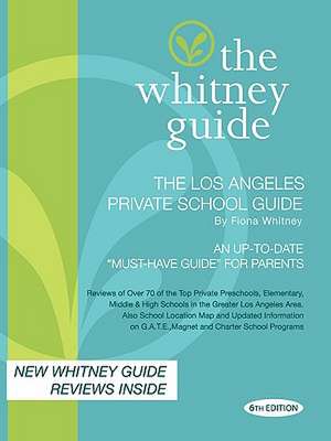 The Whitney Guide; The Los Angeles Private School Guide 6th Edition de Fiona Whitney