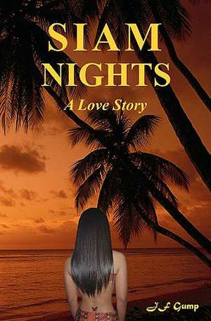 Siam Nights: A Love Story de J. F. Gump