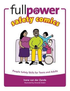 Fullpower Safety Comics: People Safety Skills for Teens and Adults de Irene van der Zande