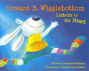 Howard B. Wigglebottom Listens to His Heart de Howard Binkow