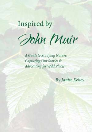 Inspired by John Muir de Janice Kelley