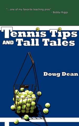 Tennis Tips and Tall Tales de Doug Dean