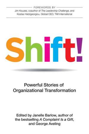 Shift! Powerful Stories of Organizational Transformation de George Aveling