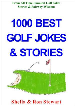 1000 Best Golf Jokes & Stories de Ron Stewart