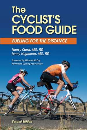 The Cyclist's Food Guide, 2nd Edition: Fueling for the Distance de Rd Nancy Clark MS