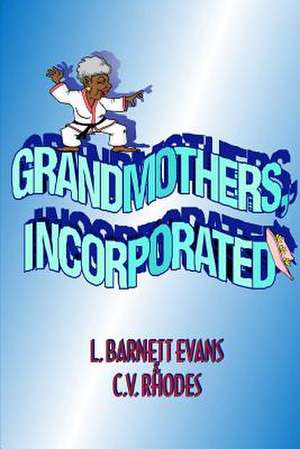 Grandmothers, Incorporated de L. Barnett Evans