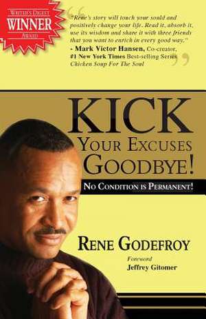 Kick Your Excuses Goodbye de Rene Godefroy