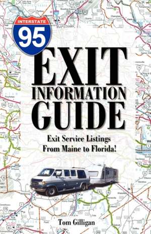 The I-95 Exit Information Guide: 6th Edition de Tom Gilligan